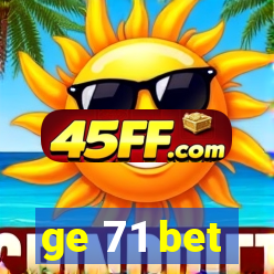 ge 71 bet